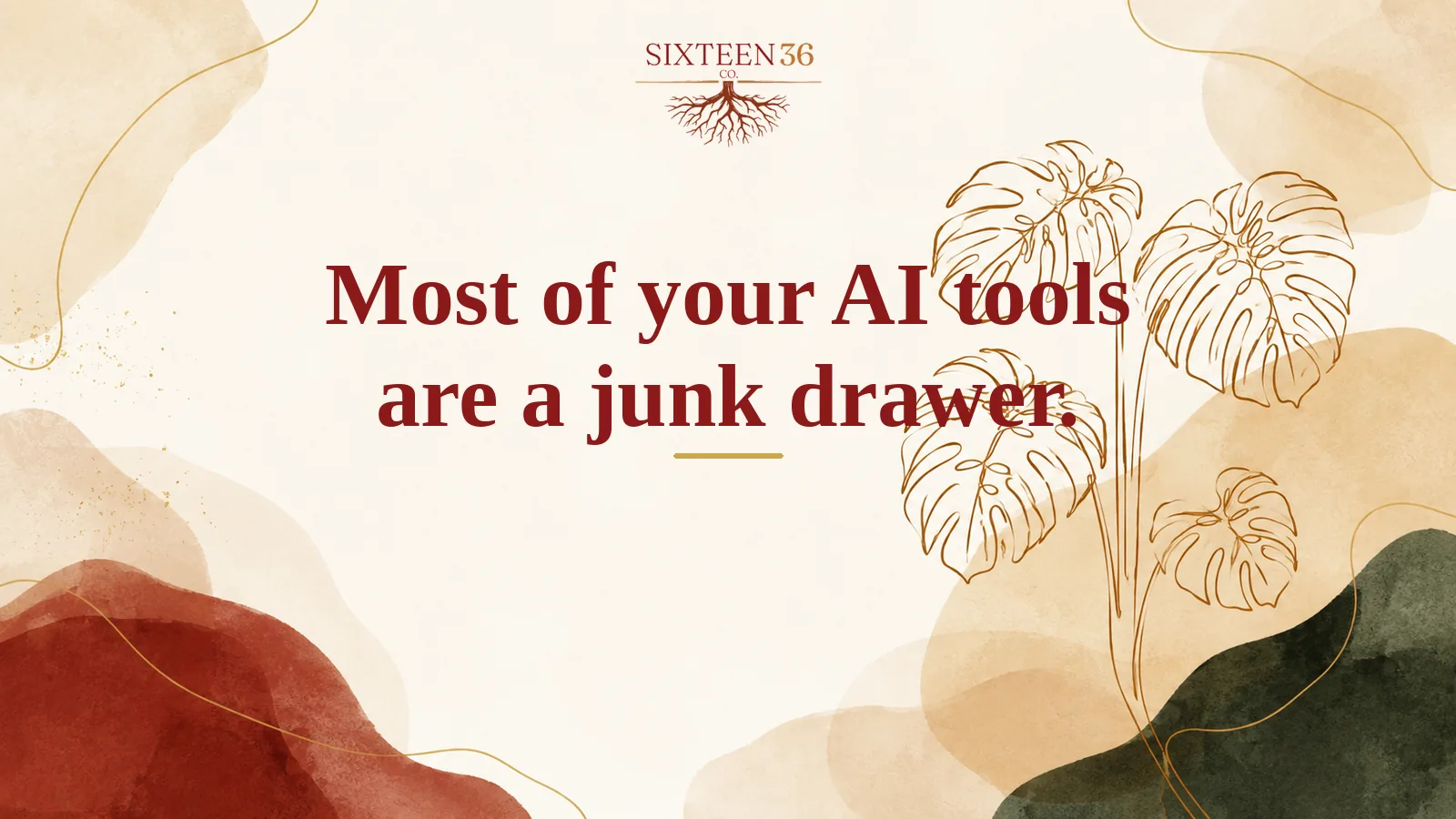 Sixteen36 Co. blog graphic: Most of your AI tools are a junk drawer.